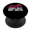Smoke Meat Not Meth Brisket BBQ Grill PopSockets Standard PopGrip