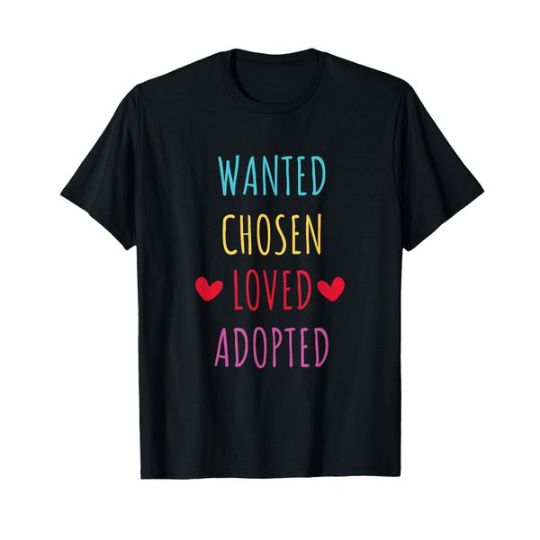 Wanted Chosen Loved Adopted T-Shirt