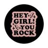 Hey Girl You Rock PopSockets Standard PopGrip