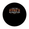 Inventor I Put The Pro In Prototype Innovation Technology PopSockets Swappable PopGrip