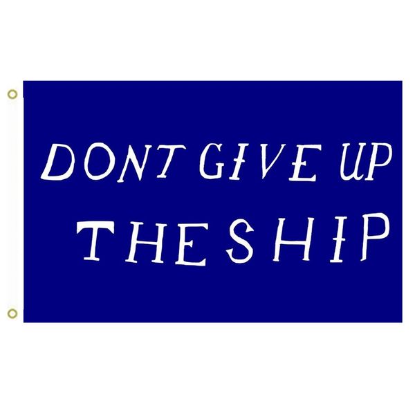 Large Flag DONT GIVE UP THE SHIP Flag outdoor Flag Flying flag 3x5ft banner