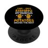 Fishing Solves Most Of My Problems Potatoes Solves The Rest PopSockets Standard PopGrip