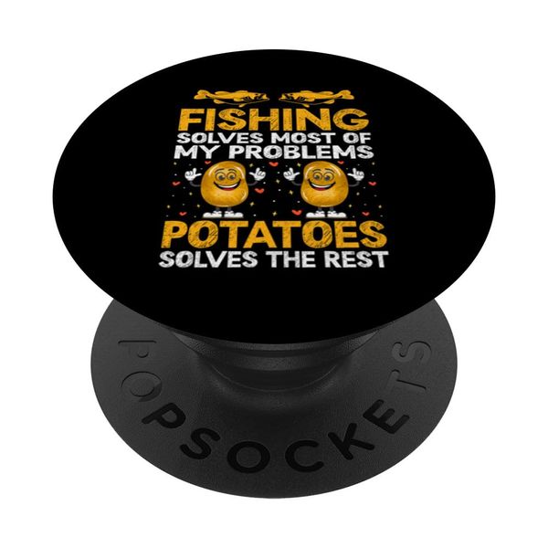 Fishing Solves Most Of My Problems Potatoes Solves The Rest PopSockets Standard PopGrip