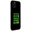 The Best View Comes After The Hardest Climb Case for iPhone 11 Pro