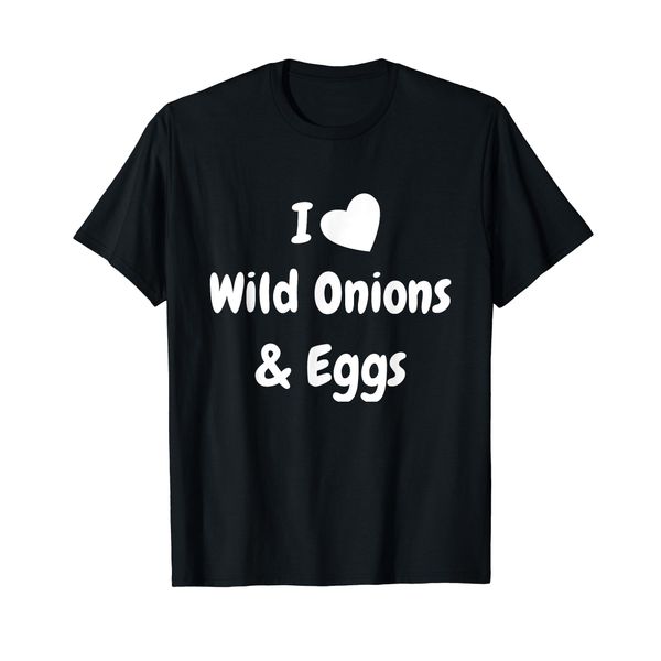 I Heart Wild Onions & Eggs - Love Onions & Eggs Cuisine T-Shirt