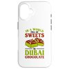 Case for iPhone 16 Funny Dubai Chocolate Saying