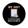 My Job Teaching Machines Machine Learning CNC Machinist PopSockets Swappable PopGrip