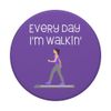 Every Day I'm Walking Pad Indoor Treadmill Walker Workout PopSockets Adhesive PopGrip