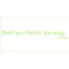 Decorative Decals Wash Your Hands. Use Soap. Mom Vinyl Decal - Small - Lime
