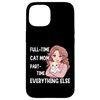 iPhone 15 Full-Time Cat Mom Part-Time Everything Else Case