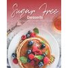 Sugar-Free Desserts: Satisfy Your Sweet Tooth without Feeling Guilty