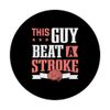 Stroke This Guy Beat A Stroke Survivor PopSockets Swappable PopGrip