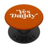 YES DADDY PopSockets Swappable PopGrip