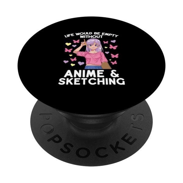 Life would be empty anime & sketching sketch PopSockets Swappable PopGrip