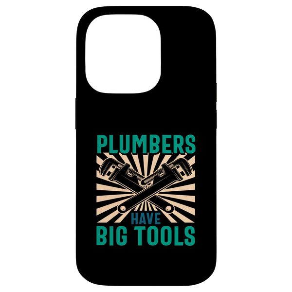 Plumbers Have Big Tools Funny Plumber Quotes Smartphone Case for iPhone 14 Pro
