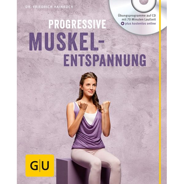 Progressive Muskelentspannung (mit Audio CD): Übungsprogramme auf CD plus kostenlos online (GU Entspannung)