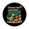 Funny Dinosaurs Didn't Learn Math Educational Joke PopSockets Adhesive PopGrip
