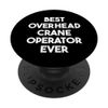Best Overhead Crane Operator Ever PopSockets Adhesive PopGrip