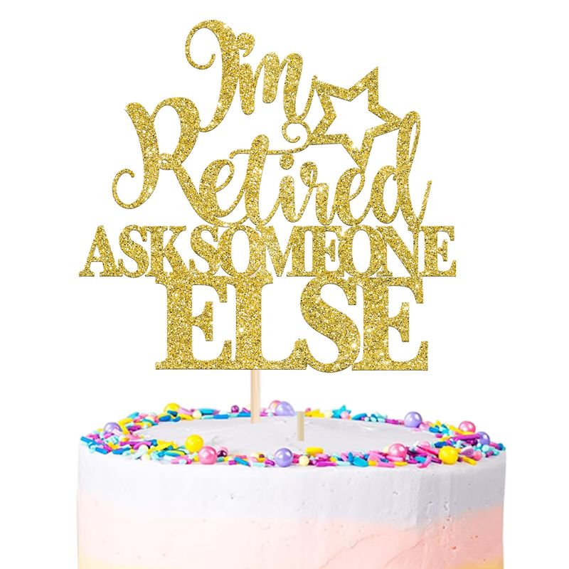 SYKYCTCY 1 Pack I'm Retired Ask Someone Else Cake Topper Glitter ...
