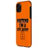 iPhone 11 Pro Pretend I'm a Life Jacket Halloween costume. Case