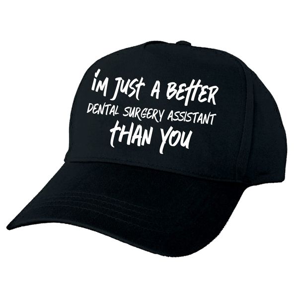 I'm Just A Better Dental Surgery Assistant Than You Black Hand Printed Baseball Cap