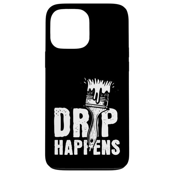 Drip Happens Funny Professional House Painter Case for iPhone 13 Pro Max