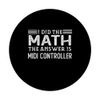 The Answer Is MIDI Controller Funny Math Teacher Student PopSockets Standard PopGrip