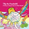 Tilly the Hawksbill: A Story to Read, Color & Shell-ebrate!