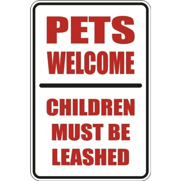 *Aluminum* Pets Welcome Children Must Be Leashed 8"x12" Metal Novelty Sign  S091