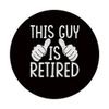 Retirement - This Guy Is Retired PopSockets Adhesive PopGrip