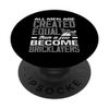 Bricklayer All Men Are Created Equal Few Become PopSockets Adhesive PopGrip