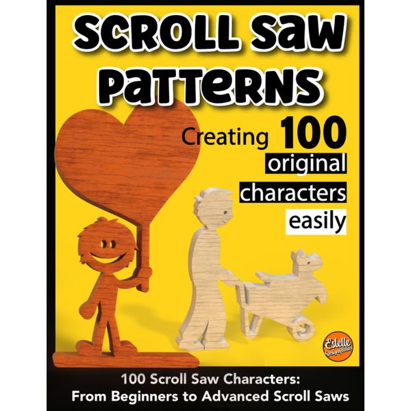 Scroll saw patterns, creating 100 original characters easily: 100 scroll saw characters : from beginners to advenced scroll saws