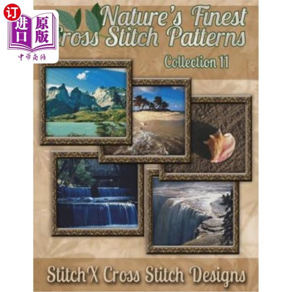 海外直订Nature's Finest Cross Stitch Pattern Collection No. 11 大自然最好的十字绣图案系列第11号