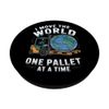 I Move the World One Pallet at a Time Forklift Operator PopSockets Adhesive PopGrip