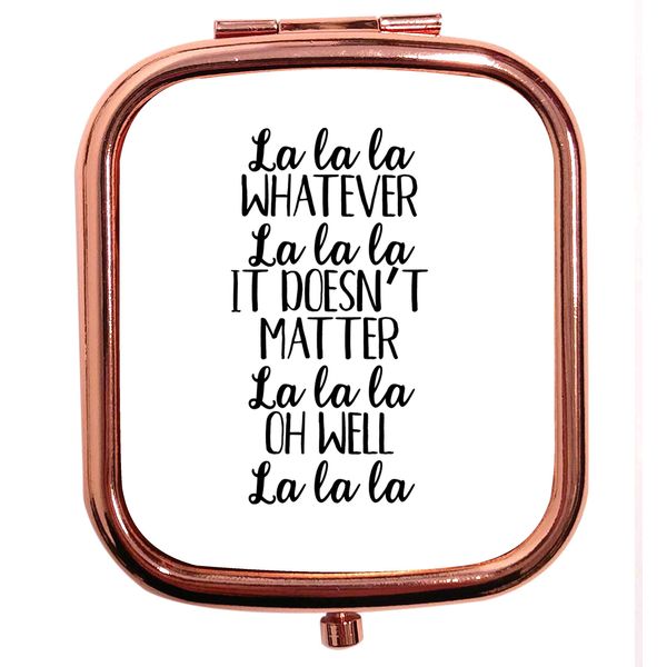 Flox Creative Rose Gold Square Compact Mirror La La La It Doesn't Matter oh Well