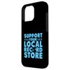 Support Your Local Record Store Family Vinyl Store Case for iPhone 16 Pro