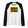 CAUTION, Caution Warning Watch Out Proceed with Care Raglan Baseball Tee