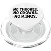 No Thrones No Crowns No Kings PopSockets PopGrip for MagSafe