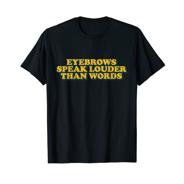 Funny Eyebrows Speak Louder Than Words Impaired Hearing T-Shirt