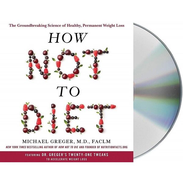 How Not to Diet: The Groundbreaking Science of Healthy, ...  (Audio CD Book)