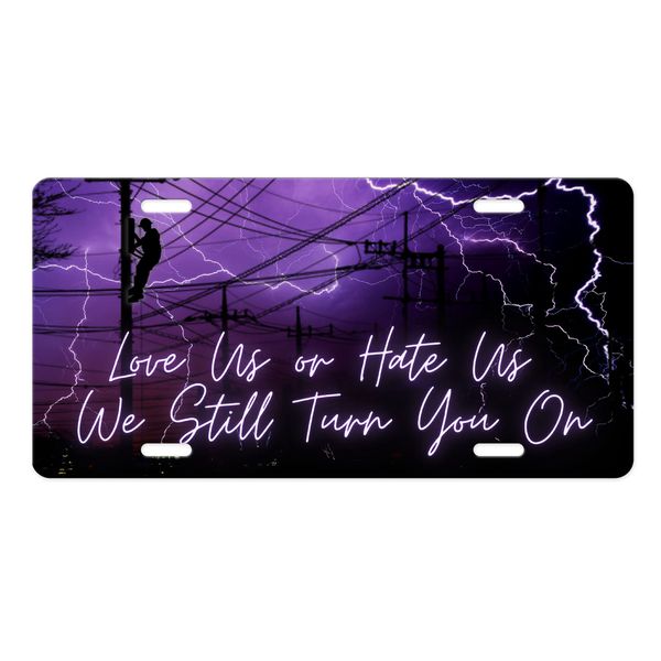 Vanity Aluminum Front License Plate (Lineman Love Us or Hate Us)