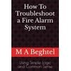 How To Troubleshoot a Fire Alarm System: Using Simple Logic and Common Sense