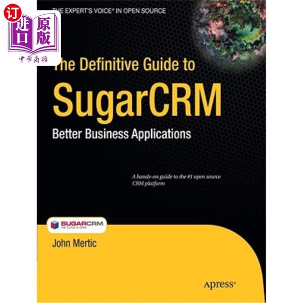 海外直订The Definitive Guide to SugarCRM: Better Business Applications SugarCRM的权威指南：更好的业务应用程序