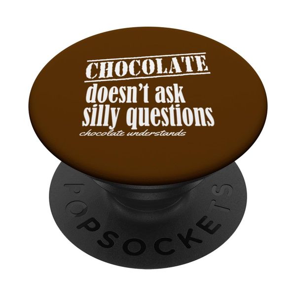 Chocolate Doesn't Ask Questions Chocolate Understands Funny PopSockets Standard PopGrip