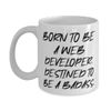 Unique Idea Web developer Gifts, BORN TO BE A WEB DEVELOPER, Web developer 11oz 15oz Mug From Coworkers, Gifts For Colleagues, Cool web developer gifts, Unique web developer gifts, Best web developer