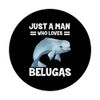 Just A Man Who Loves Belugas PopSockets Swappable PopGrip