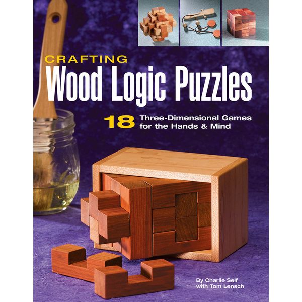 Crafting Wood Logic Puzzles: 18 Three-dimensional Games for the Hands and Mind