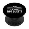 I'm Not Procrastinating I'm Doing Side Quests Funny Gamer PopSockets Swappable PopGrip