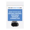 Cruise Control Distance Sensor Connector for 2020 Toyota RAV4