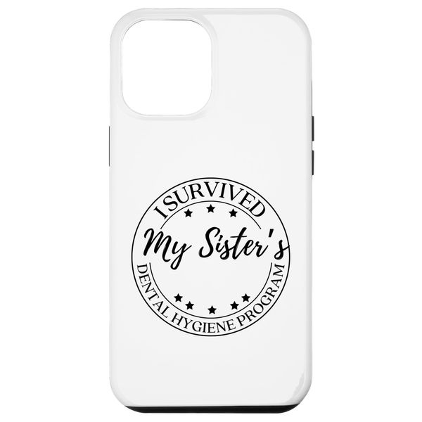 iPhone 15 Plus Funny Brother I Survived My Sister's Dental Hygiene Program Case